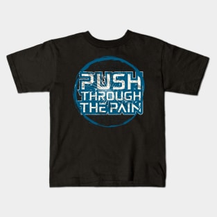 Push Through The Pain Kids T-Shirt